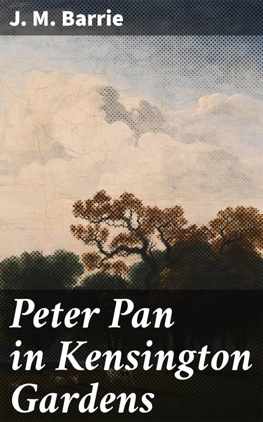 Peter Pan in Kensington Gardens - J. M. BARRIE - ebook