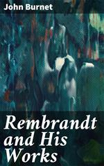 Rembrandt and His Works