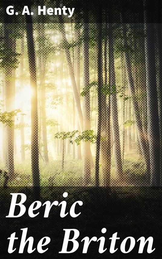 Beric the Briton - G. A. Henty - ebook