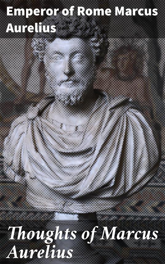 Thoughts of Marcus Aurelius