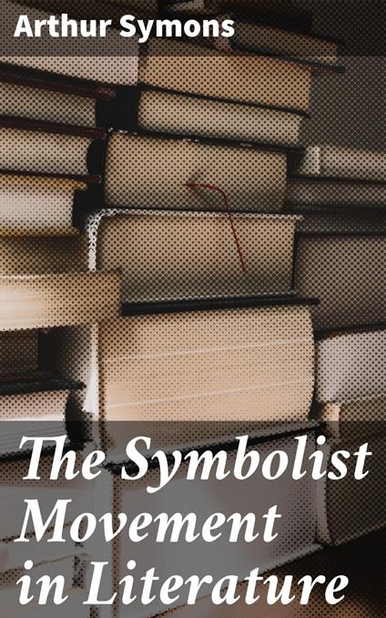 The Symbolist Movement in Literature