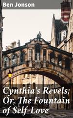 Cynthia's Revels; Or, The Fountain of Self-Love