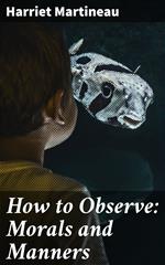 How to Observe: Morals and Manners