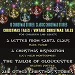 10 Christmas Stories: Classic Christmas Stories. Christmas Tales / Vintage Christmas Tales For Children And Adults