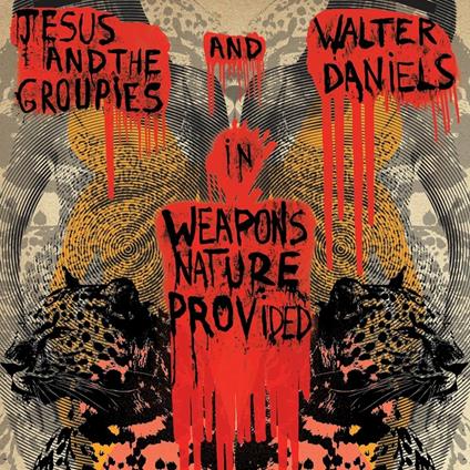 Weapons Nature Provided - Vinile LP di Jesus & The Groupies,Walter Daniels