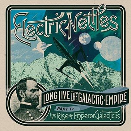 Long Live the Galactic Empire Part I. The Rise of Emperor Galacticus - Vinile LP di Electric Nettles