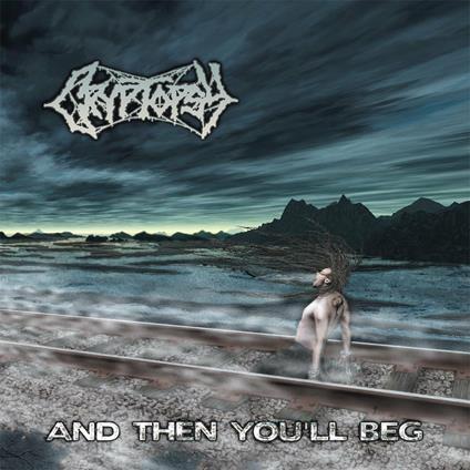 And Then You'll Beg (Splatter Vinyl) - Vinile LP di Cryptopsy