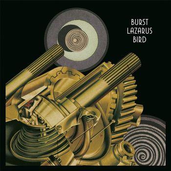 Lazarus Bird - Vinile LP di Burst