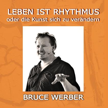 Leben ist Rhythmus oder die Kunst sich zu verändern