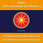 Stufe I Das Geheimnis des Atmens