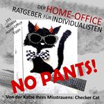 No pants! Der Home-Office-Ratgeber für Individualisten