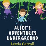 Alice's Adventures Underground