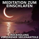 Rückholung verlorener Seelenanteile | Meditation zum Einschlafen