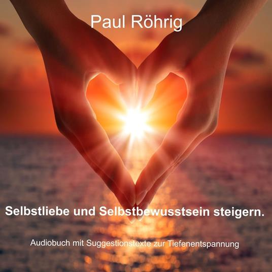 Selbstliebe und Selbstbewusstsein steigern.