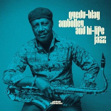 Gyedu-Blay Ambolley And Hi-Life Jazz - CD Audio di Gyedu-Blay Ambolley