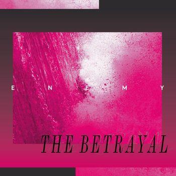 The Betrayal - Vinile LP di Enemy