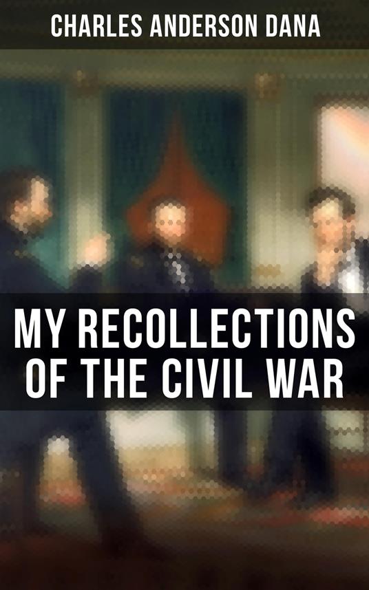 My Recollections of the Civil War