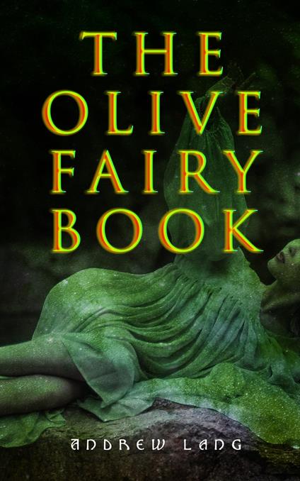 The Olive Fairy Book - Andrew Lang,H. J. Ford - ebook