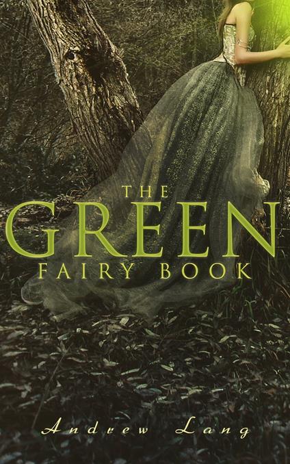 The Green Fairy Book - Andrew Lang,H. J. Ford - ebook
