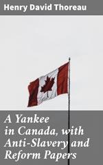 A Yankee in Canada, with Anti-Slavery and Reform Papers