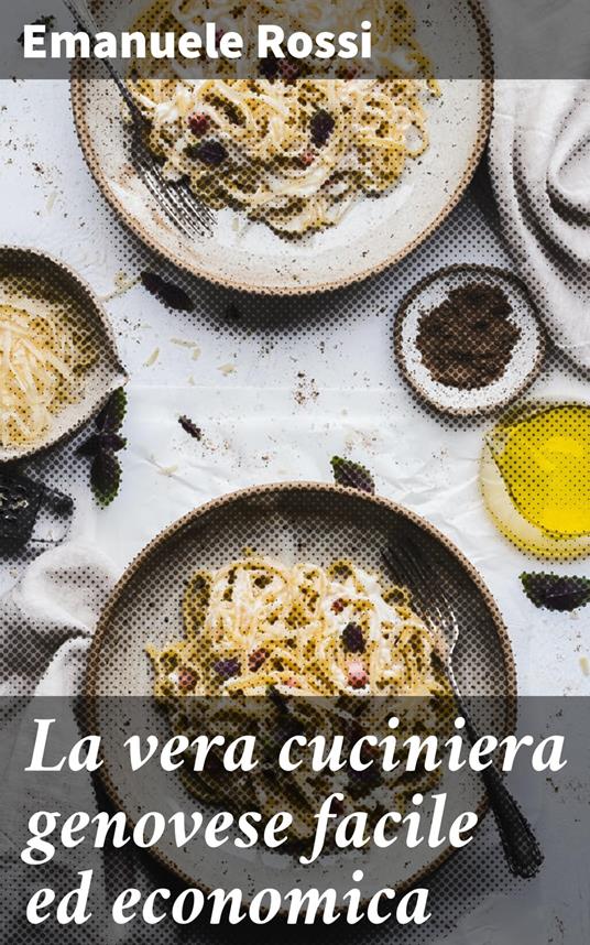 La vera cuciniera genovese facile ed economica - Emanuele Rossi - ebook