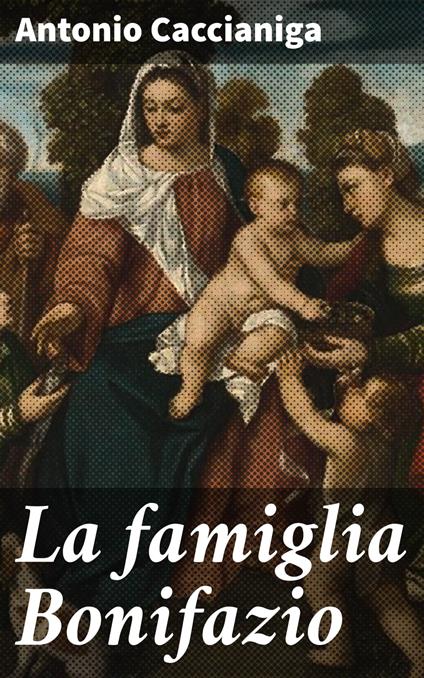 La famiglia Bonifazio - Antonio Caccianiga - ebook