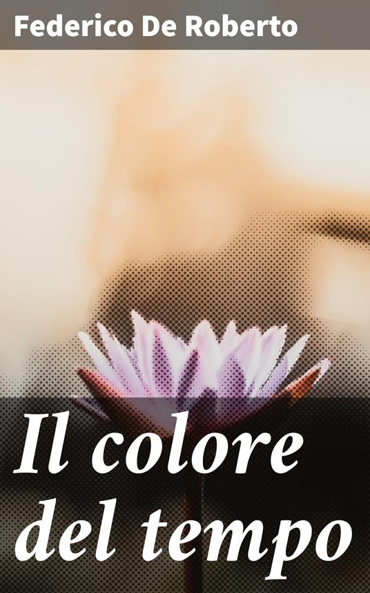 Il colore del tempo - Federico De Roberto - ebook