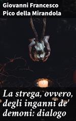 La strega, ovvero, degli inganni de' demoni: dialogo