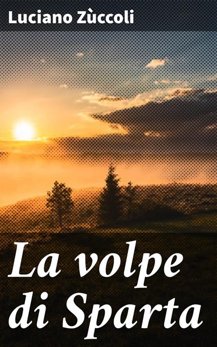 La volpe di Sparta - Luciano Zùccoli - ebook