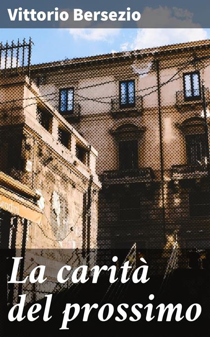 La carità del prossimo - Vittorio Bersezio - ebook