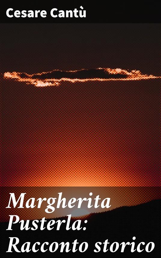 Margherita Pusterla: Racconto storico - Cesare Cantù - ebook