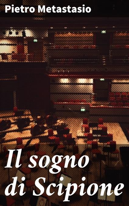 Il sogno di Scipione - Pietro Metastasio - ebook