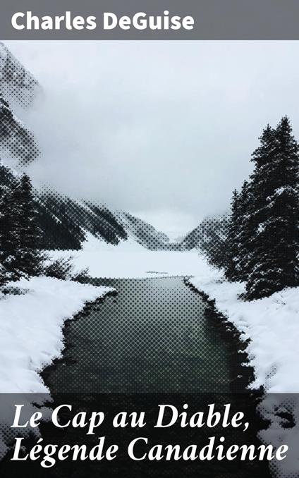 Le Cap au Diable, Légende Canadienne