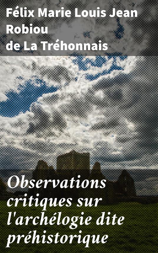 Observations critiques sur l'archélogie dite préhistorique