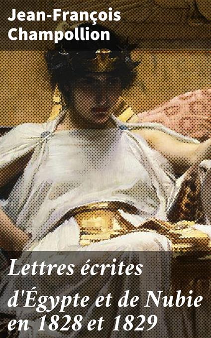 Lettres écrites d'Égypte et de Nubie en 1828 et 1829