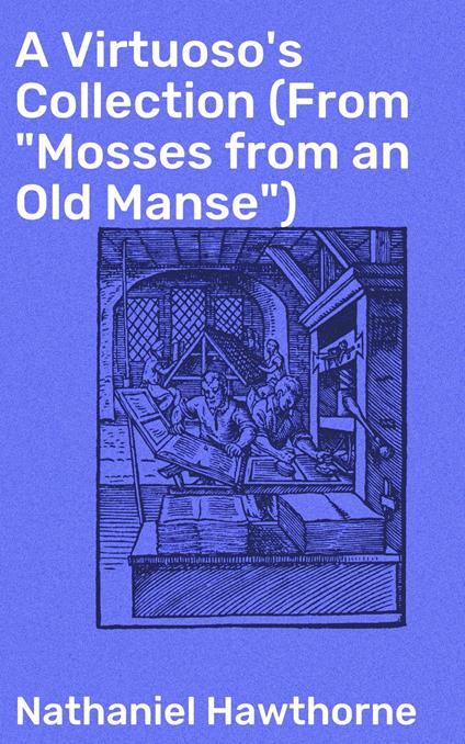 A Virtuoso's Collection (From "Mosses from an Old Manse")