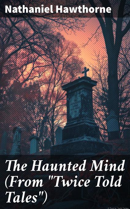 The Haunted Mind (From "Twice Told Tales")