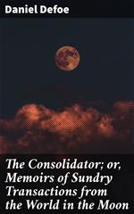 The Consolidator; or, Memoirs of Sundry Transactions from the World in the Moon