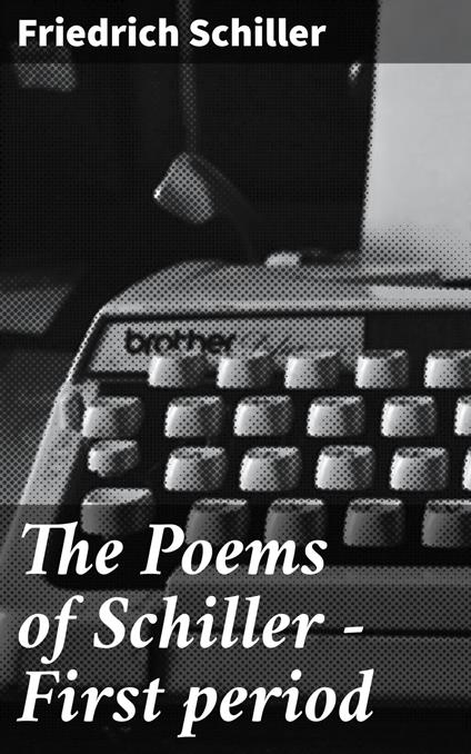 The Poems of Schiller — First period