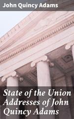 State of the Union Addresses of John Quincy Adams