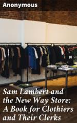 Sam Lambert and the New Way Store: A Book for Clothiers and Their Clerks