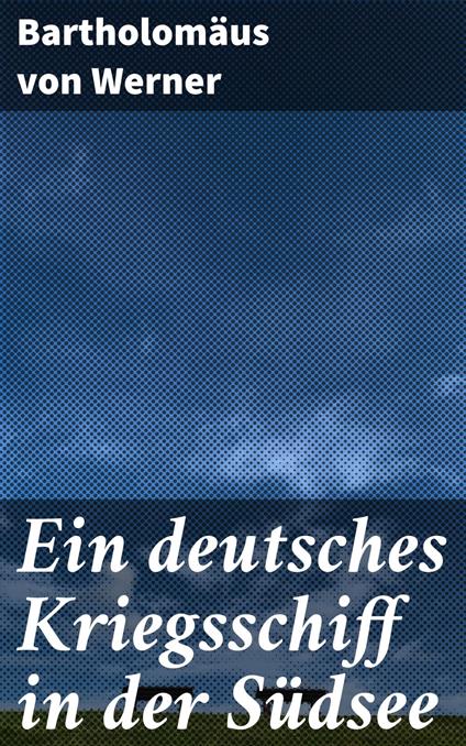 Ein deutsches Kriegsschiff in der Südsee