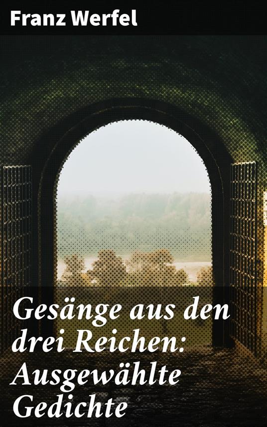 Gesänge aus den drei Reichen: Ausgewählte Gedichte