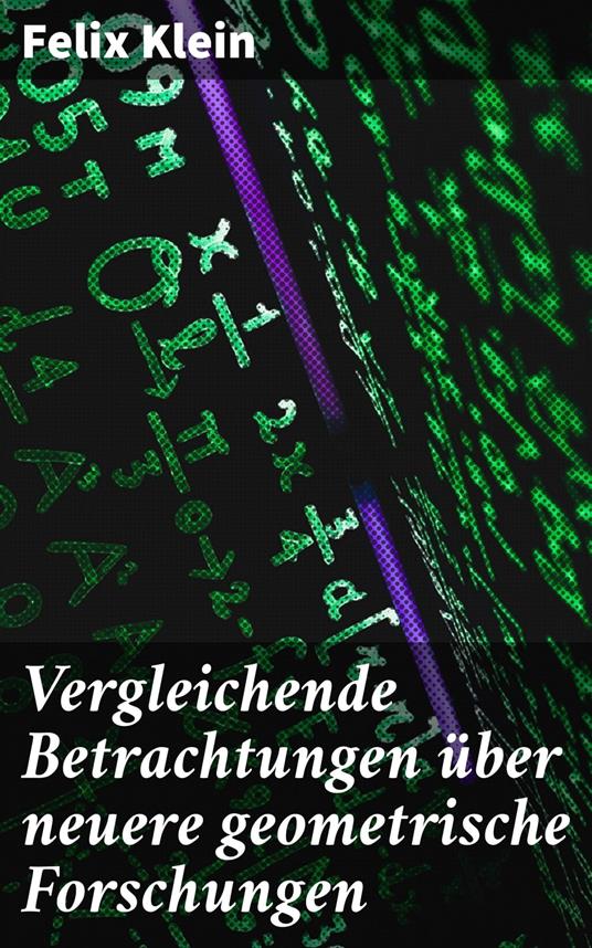 Vergleichende Betrachtungen über neuere geometrische Forschungen