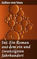 Ini: Ein Roman aus dem ein und zwanzigsten Jahrhundert