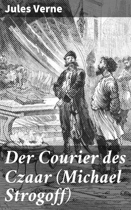 Der Courier des Czaar (Michael Strogoff)