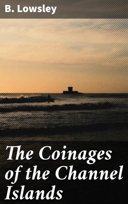 The Coinages of the Channel Islands