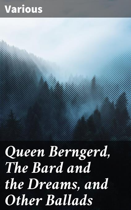 Queen Berngerd, The Bard and the Dreams, and Other Ballads