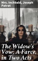 The Widow's Vow: A Farce, in Two Acts