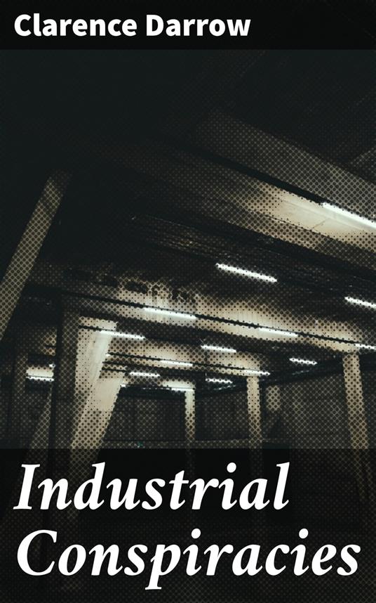 Industrial Conspiracies